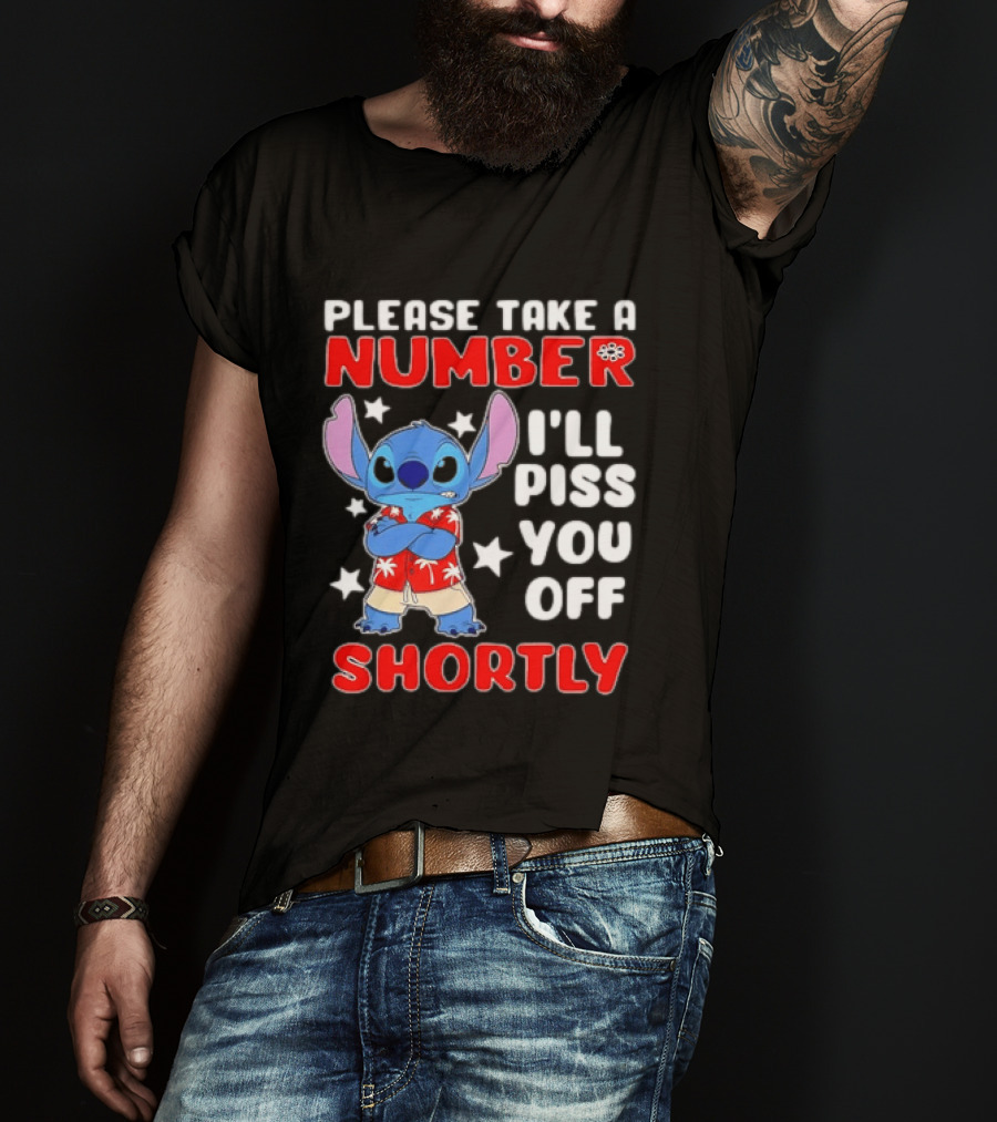 Stitch Please Take A Number I'll Piss You Off Shortly Hawaiian Humor T-Shirt