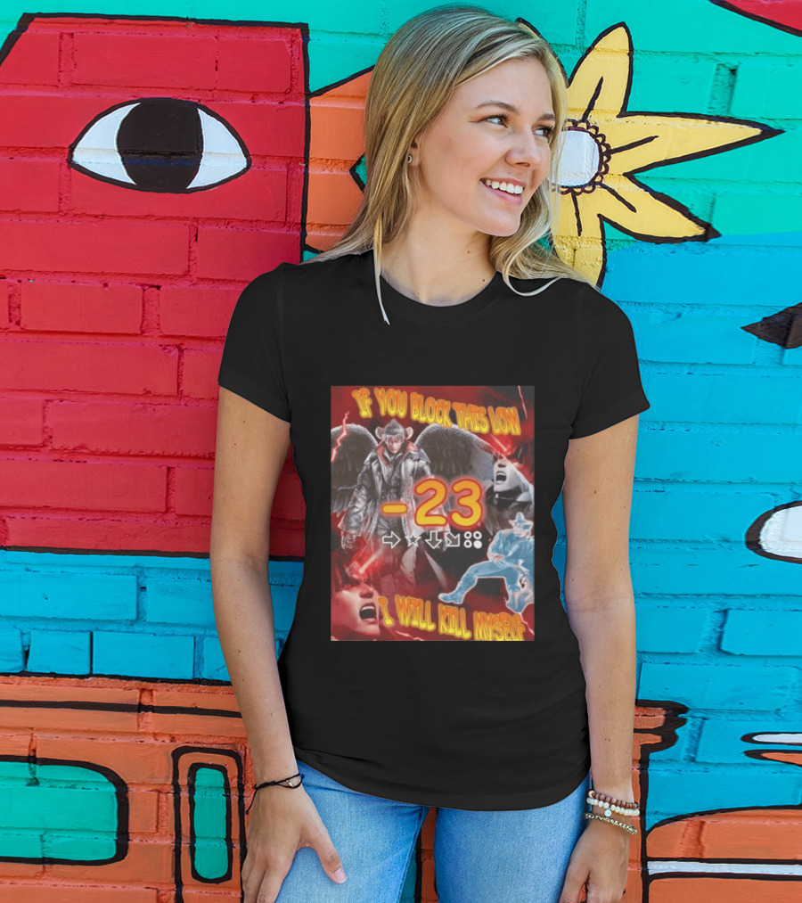 If You Block This Low 23 I Will Kill Myself Devil Jin Tekken Gaming Combo Move T-Shirt