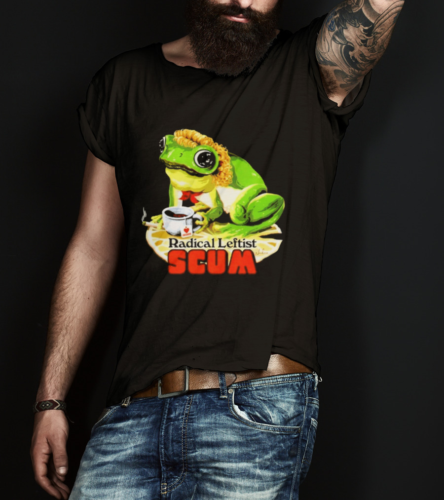 Radical Leftist Scum Frog Holding Cup And Cigar T-Shirt