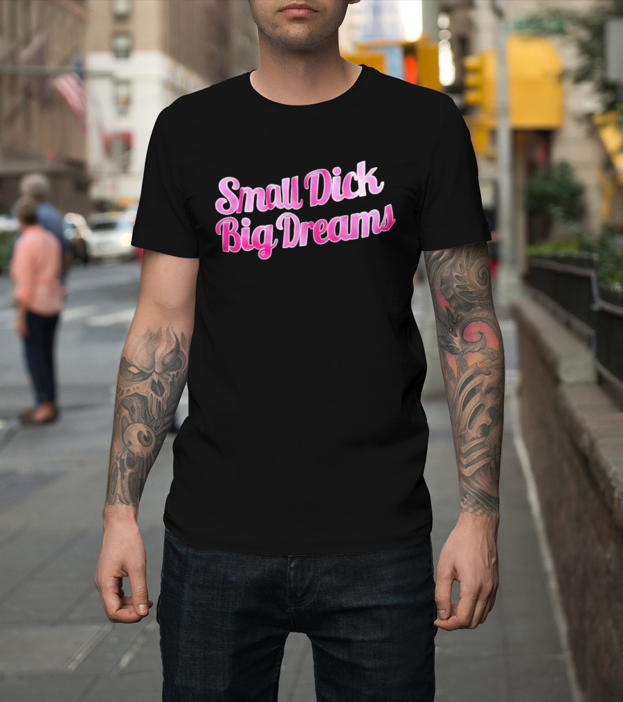 Small Dick Big Dreams Pink And White T-Shirt