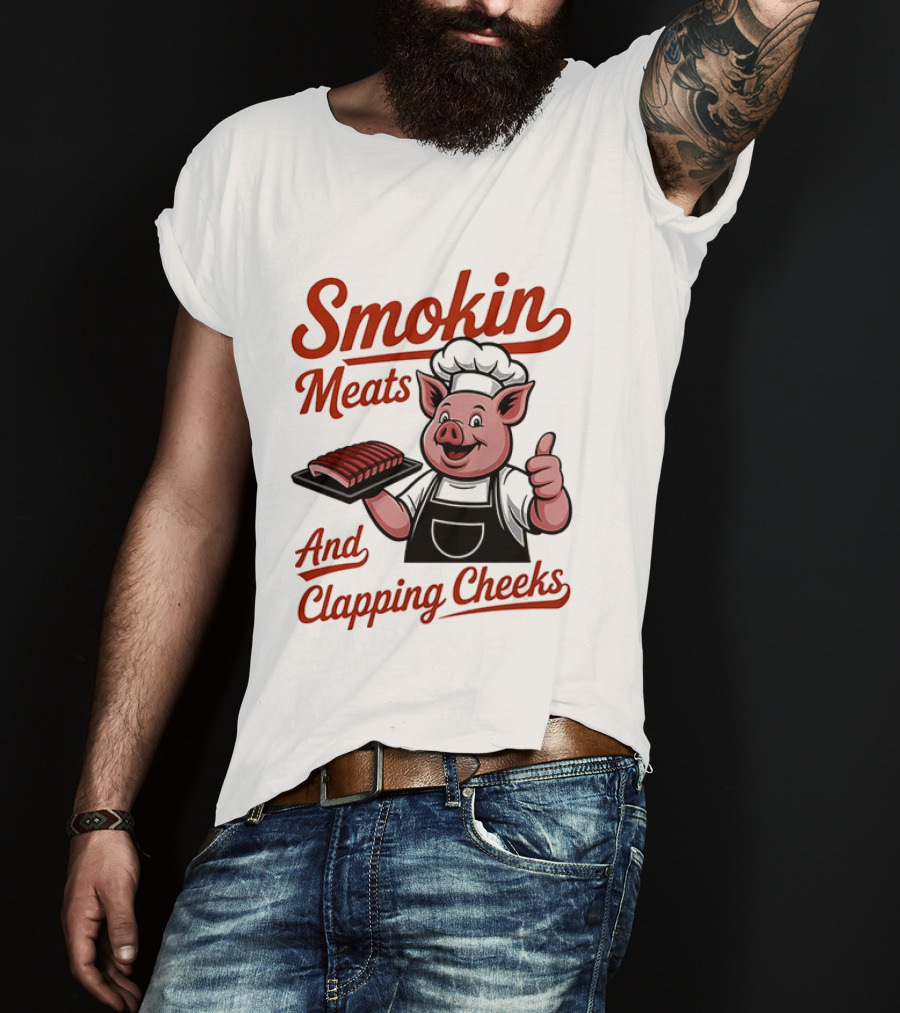 Pig Smokin Meats And Clapping Cheeks BBQ Humor T-Shirt