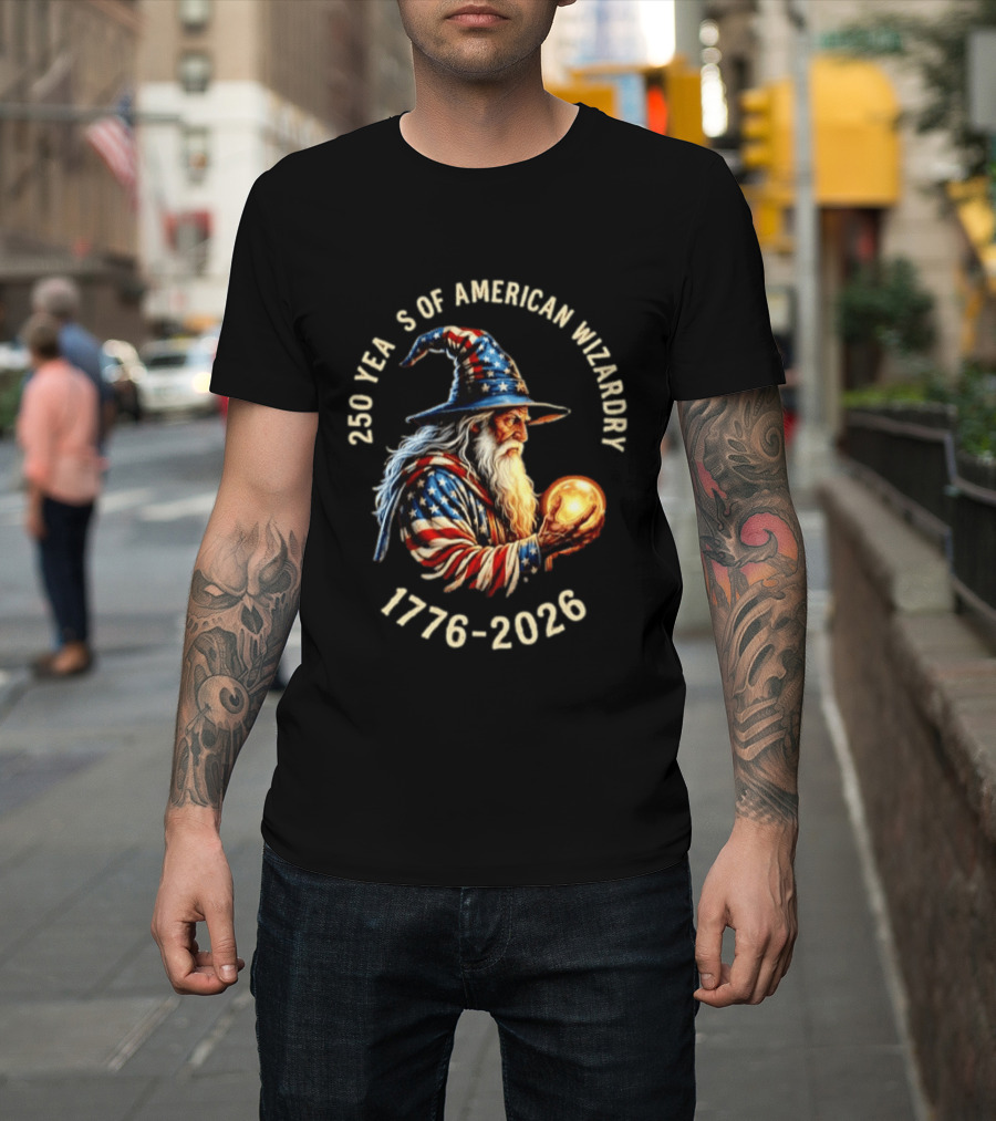 250 Years Of American Wizardry 1776 2026 Patriotic Wizard T-Shirt