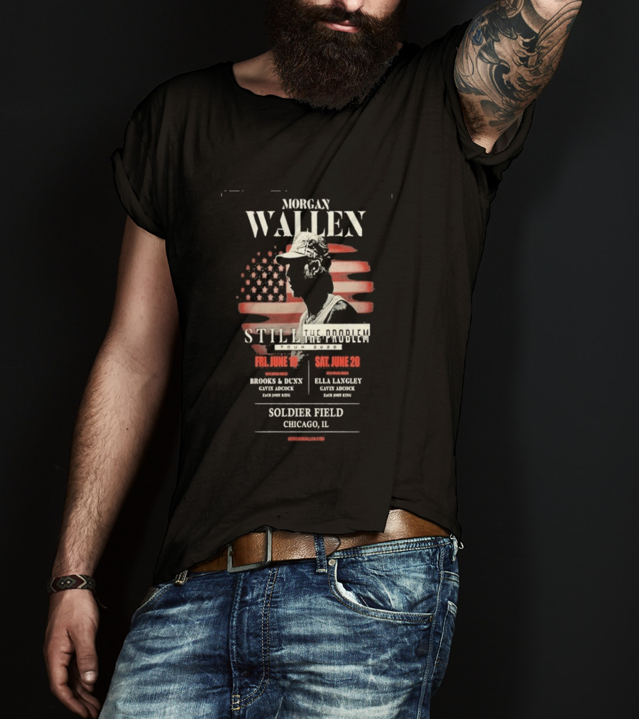 Morgan Wallen Still The Problem Tour 2026 Soldier Field Chicago IL June 19 20 Brooks And Dunn Ella Langley Gayle Adcock Zach Jobe King T-Shirt