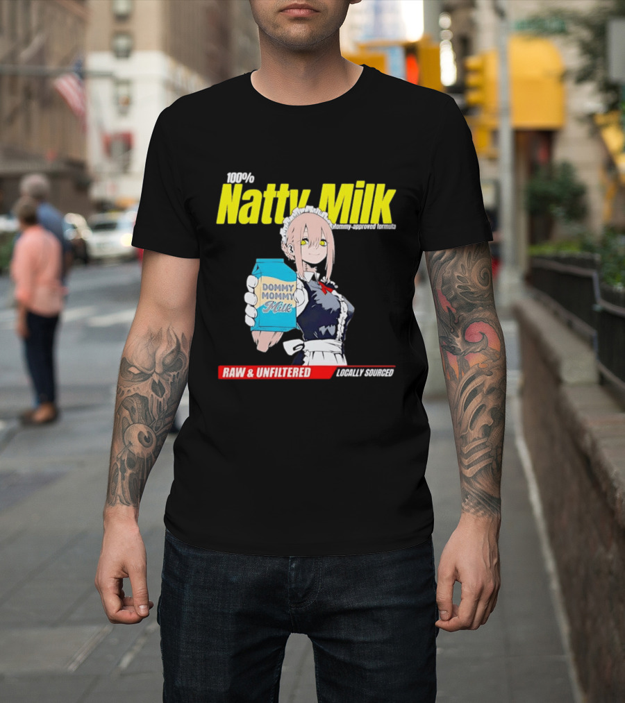 Natty Milk Dommy Mommy Milk 100% Raw And Unfiltered Locally Sourced T-Shirt
