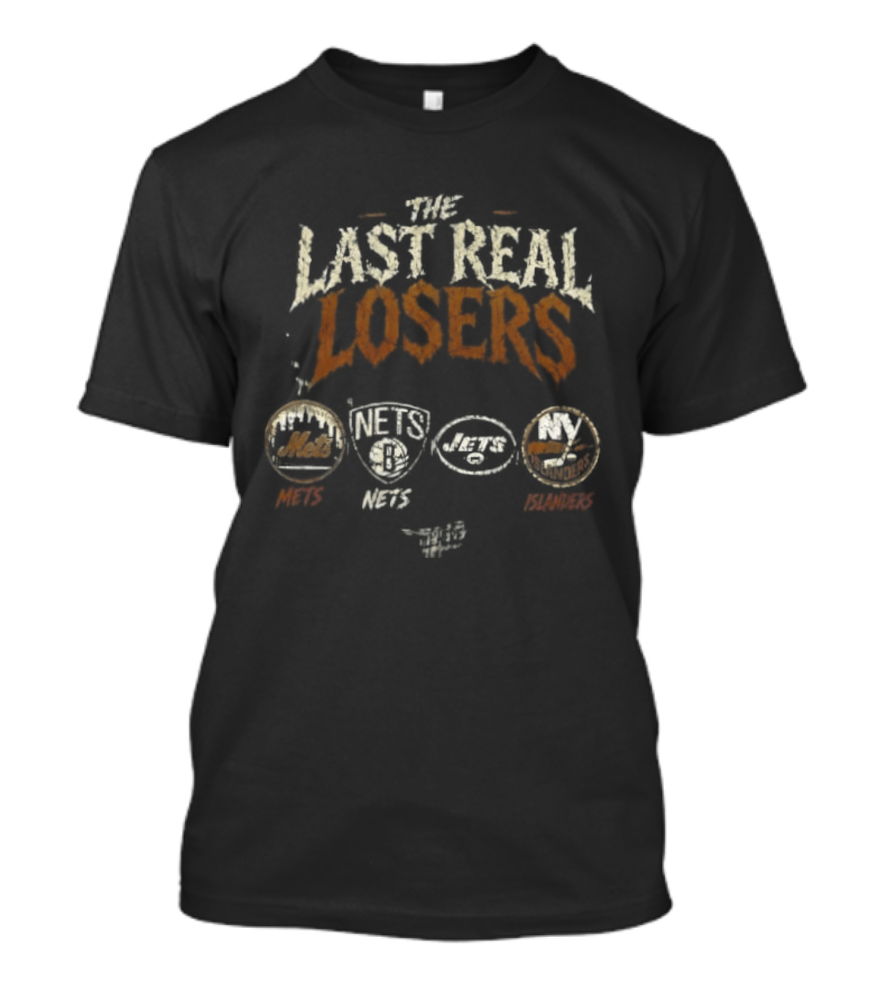 The Last Real Losers New York Mets Brooklyn Nets New York Jets New York Islanders T-Shirt