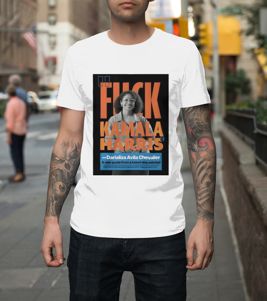 Fuck Kamala Harris Darializa Avila Chevalier Real Tweet T-Shirt