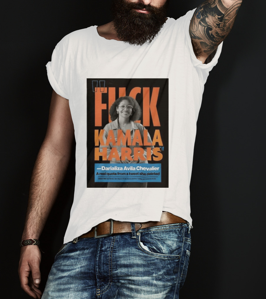 Fuck Kamala Harris Darializa Avila Chevalier Real Tweet T-Shirt