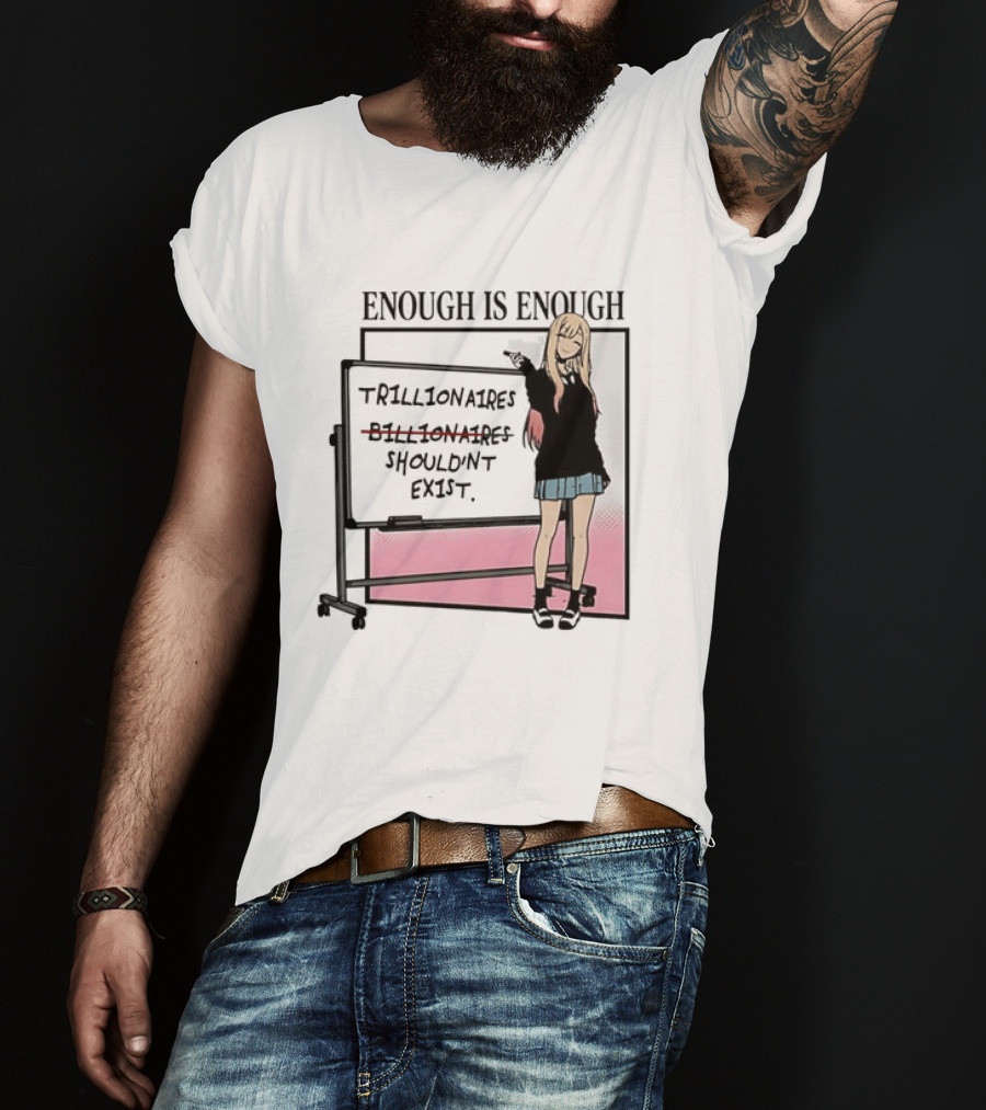 Marin Kitagawa My Dress Up Darling Enough Is Enough Trillionaires Shouldn't Exist T-Shirt