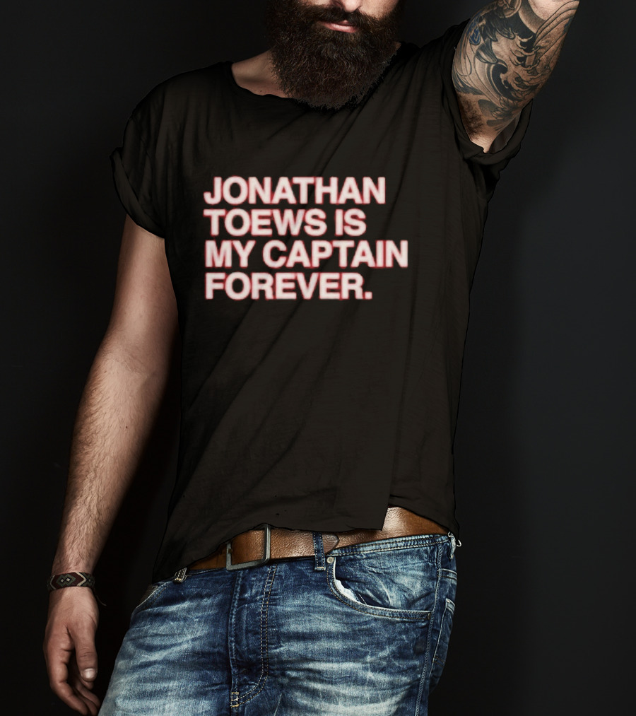 Jonathan Toews Is My Captain Forever NHL Fan Favorite T-Shirt