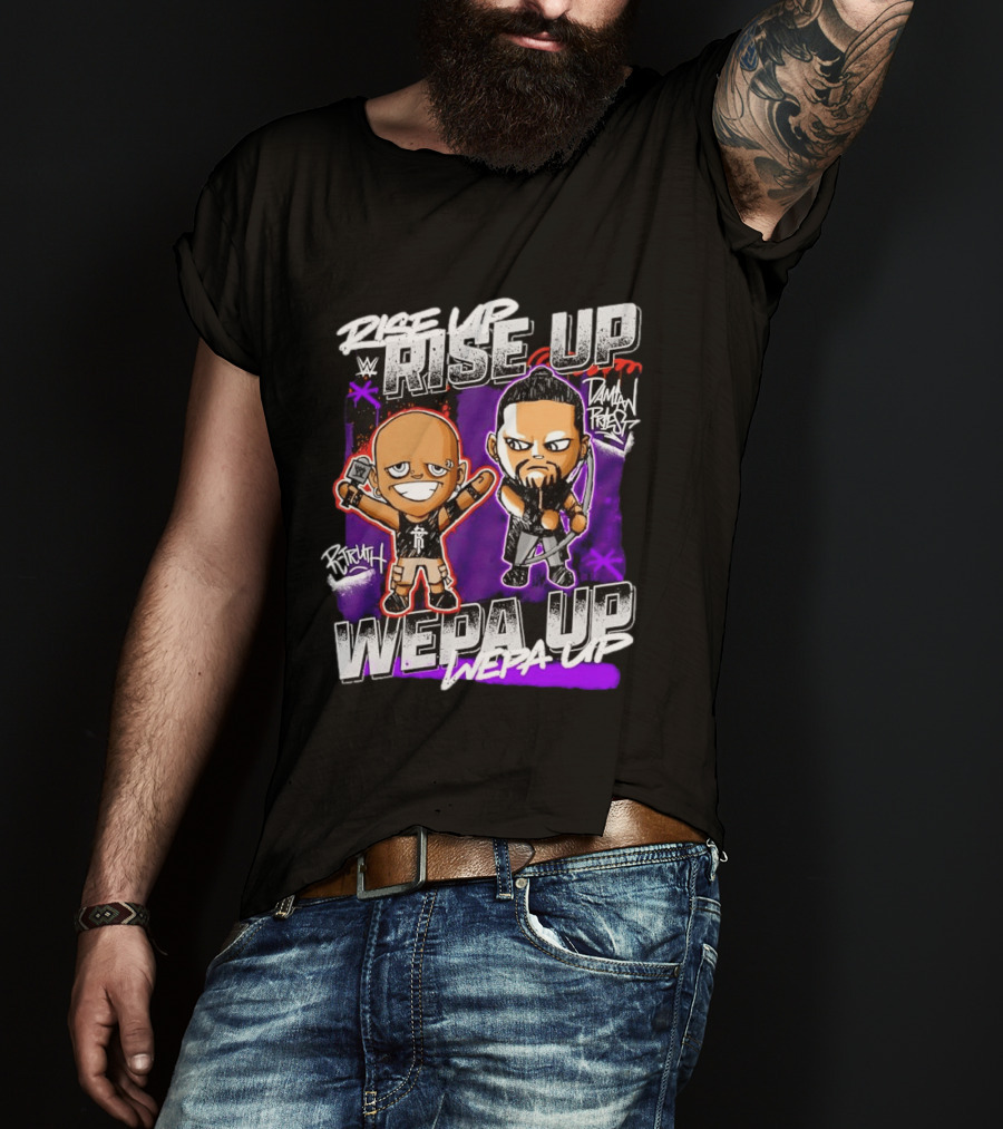Rise Up Wepa Up Damian Priest WWE R Truth T-Shirt