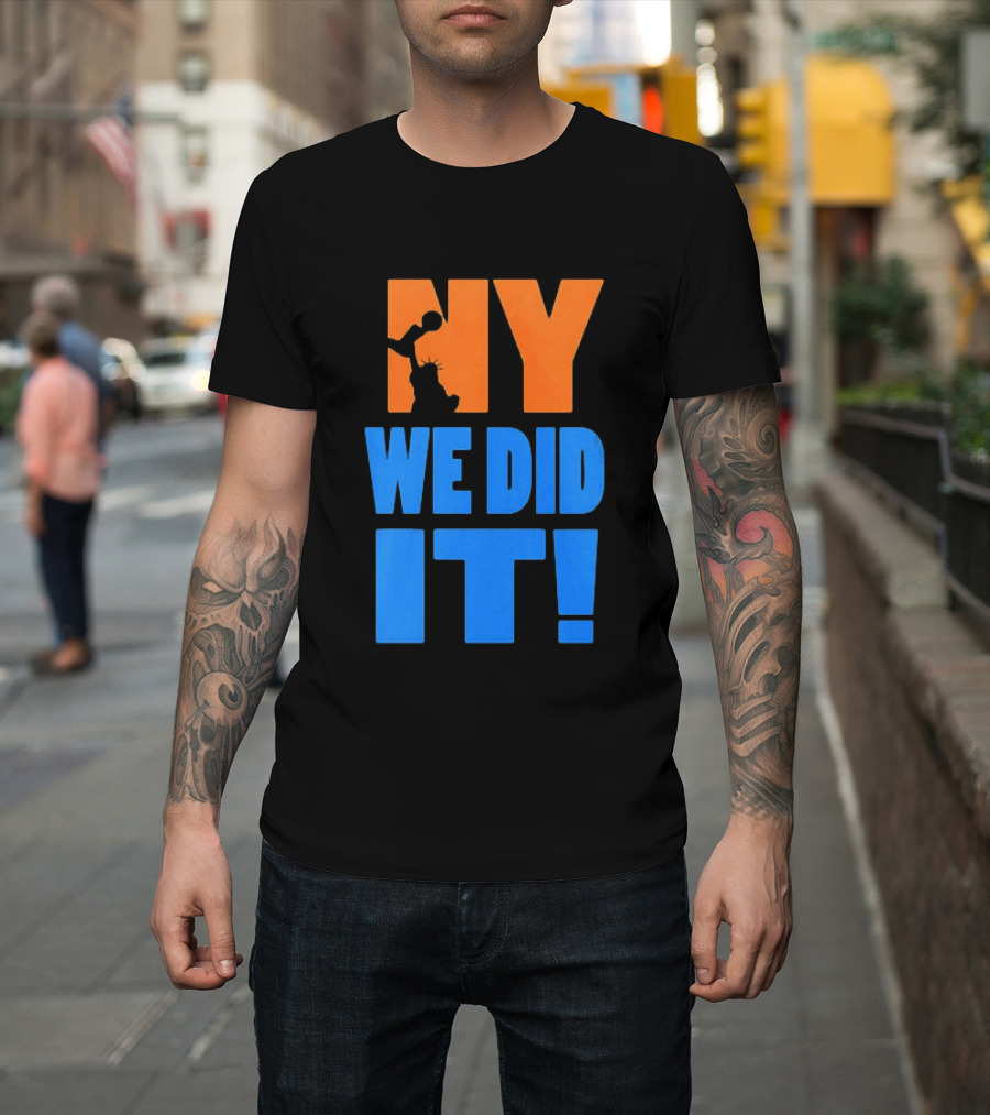 NY Knicks Statue Of Liberty We Did It T-Shirt