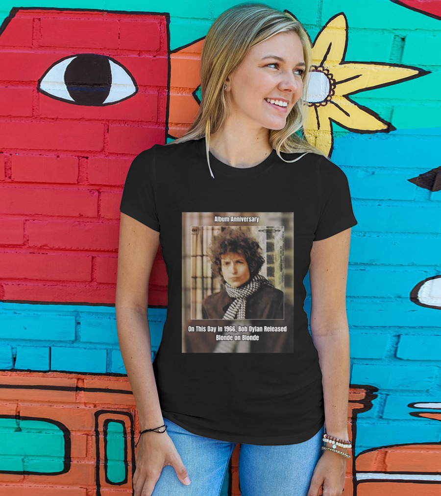 Album Anniversary On This Day In 1966 Bob Dylan Released Blonde On Blonde T-Shirt