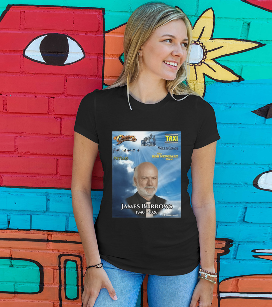 James Burrows 1940 2026 Cheers Frasier Taxi Friends Will & Grace Phyllis Bob Newhart Show T-Shirt