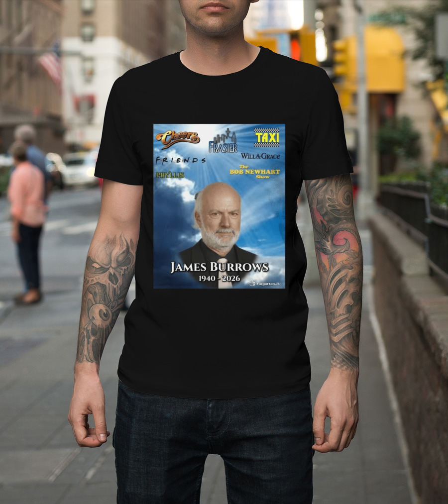 James Burrows 1940 2026 Cheers Frasier Taxi Friends Will & Grace Phyllis Bob Newhart Show T-Shirt