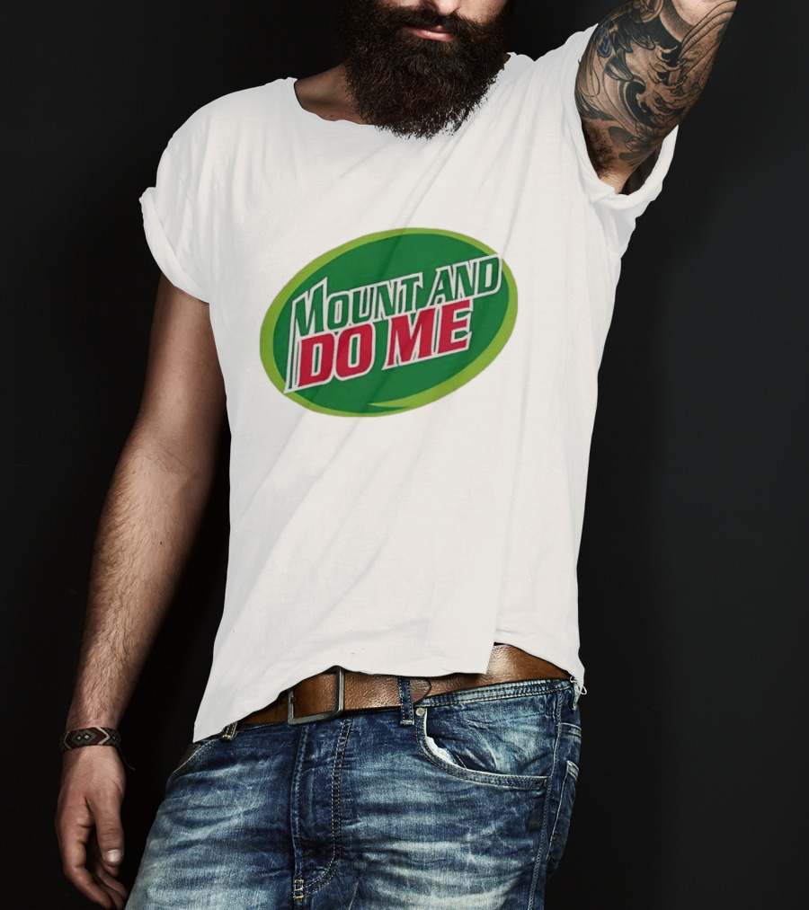 Humorous Mount And Do Me Soda Pun T-Shirt
