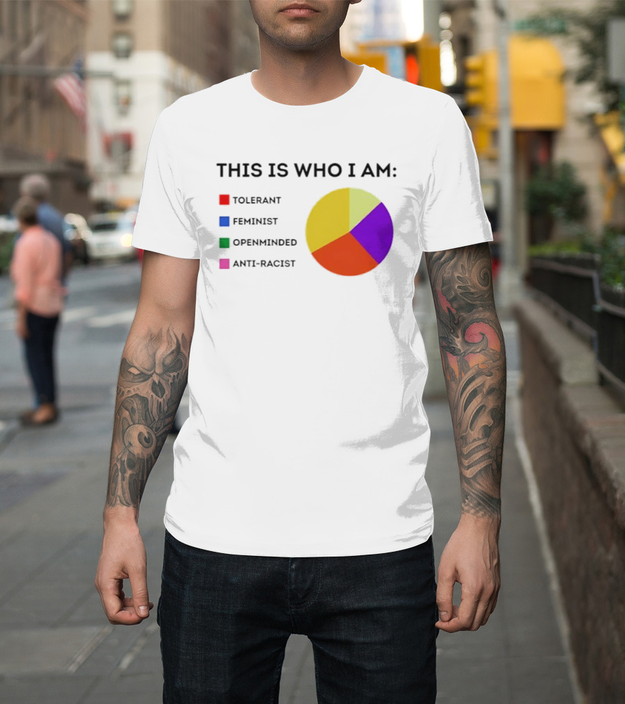 Tolerant Feminist Openminded Anti Racist Pie Chart This Is Who I Am T-Shirt
