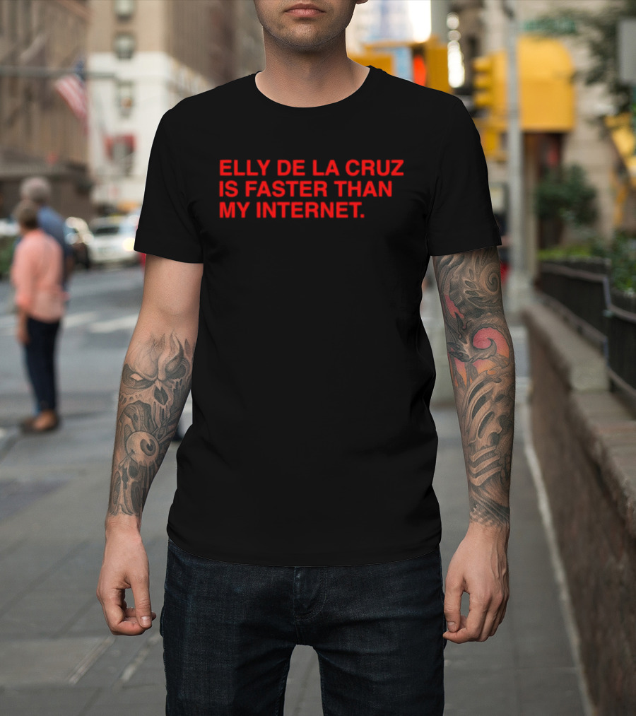 Elly De La Cruz Is Faster Than My Internet Cincinnati Reds T-Shirt