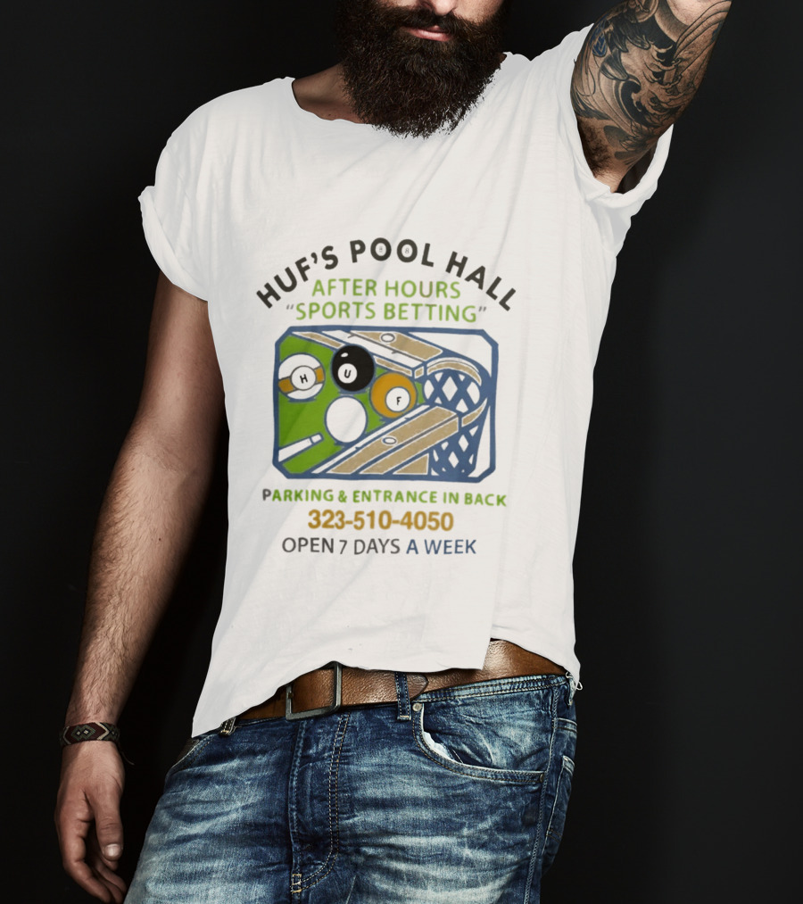 Huf's Pool Hall After Hours Sports Betting Parking Entrance In Back Open 7 Days A Week T-Shirt