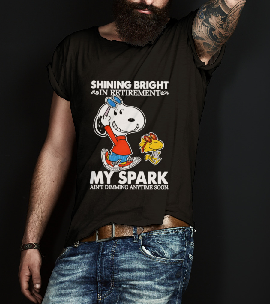 Shining Bright In Retirement Snoopy Woodstock My Spark Ain't Dimming Anytime Soon Peanuts T-Shirt