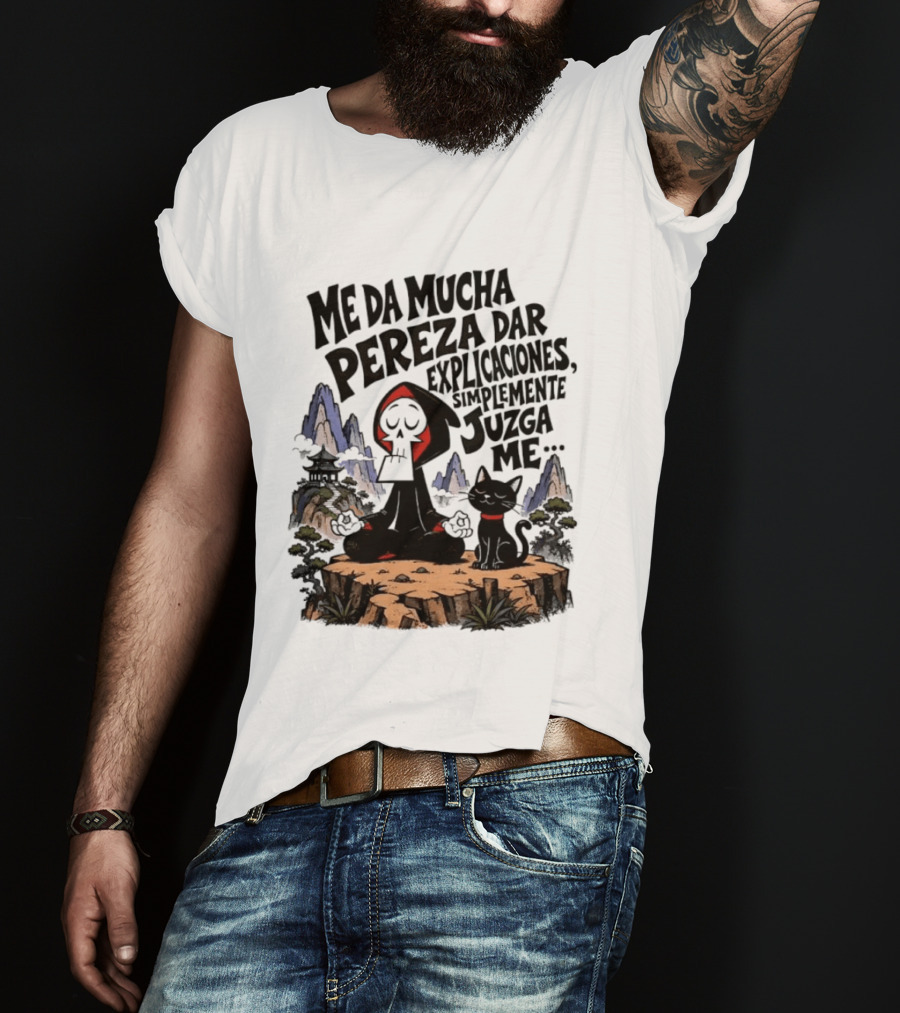 Grim Reaper Meditating With Black Cat Me Da Mucha Pereza Dar Explicaciones Simplemente Júzgame T-Shirt