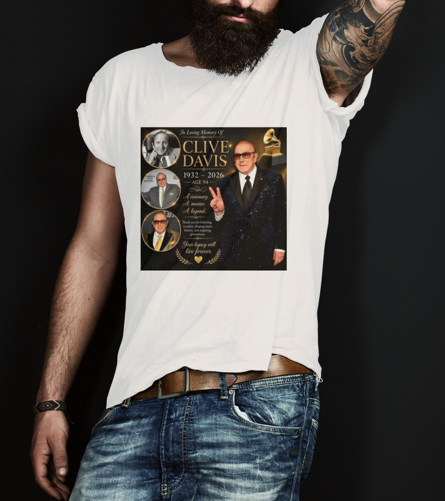 In Loving Memory Of Clive Davis 1932 2026 A Visionary Your Legacy Will Live Forever T-Shirt