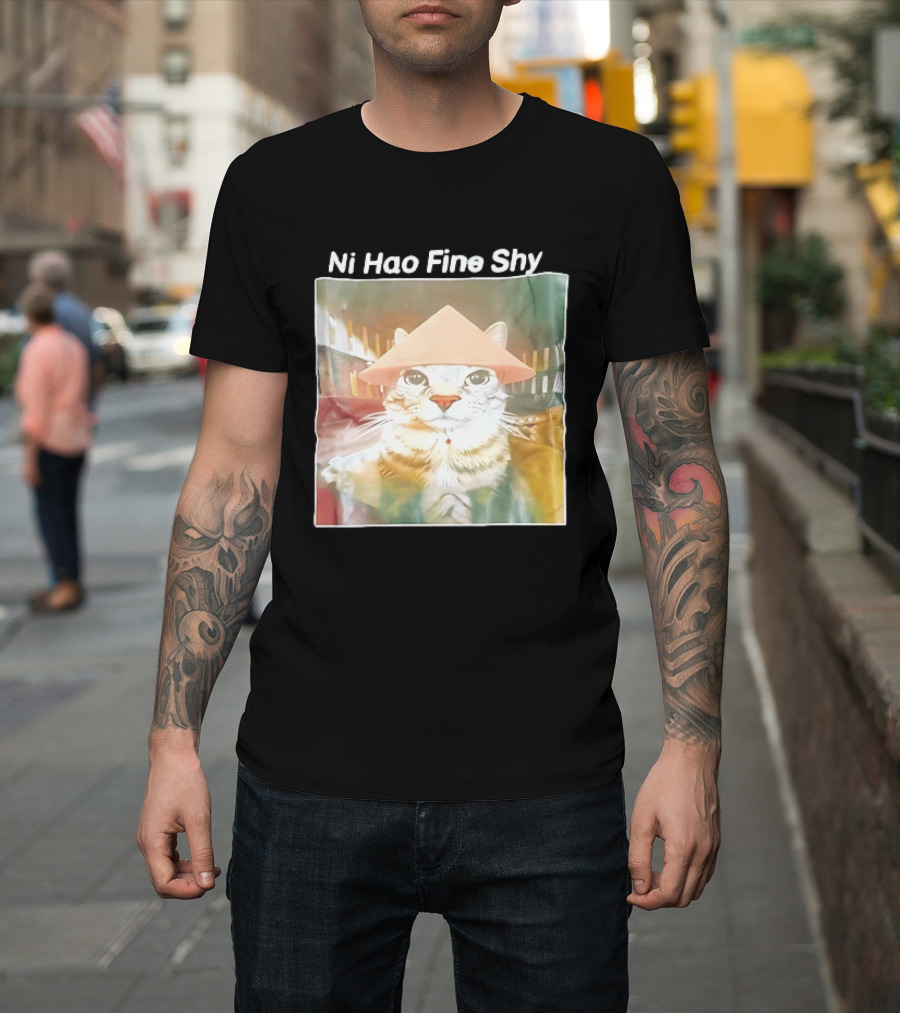 Ni Hao Fine Shyt Cat With Asian Hat T-Shirt