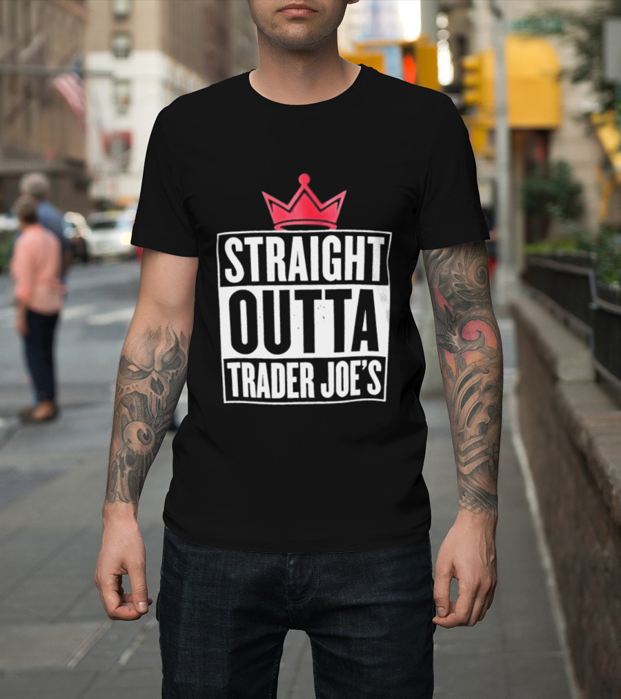 Straight Outta Trader Joe's Crown T-Shirt