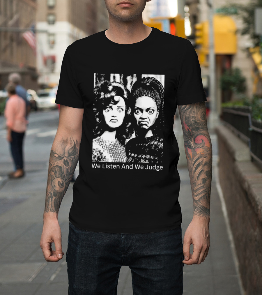 We Listen And We Judge Dolls Black And White T-Shirt