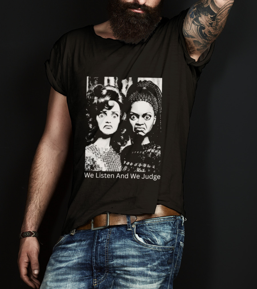 We Listen And We Judge Dolls Black And White T-Shirt