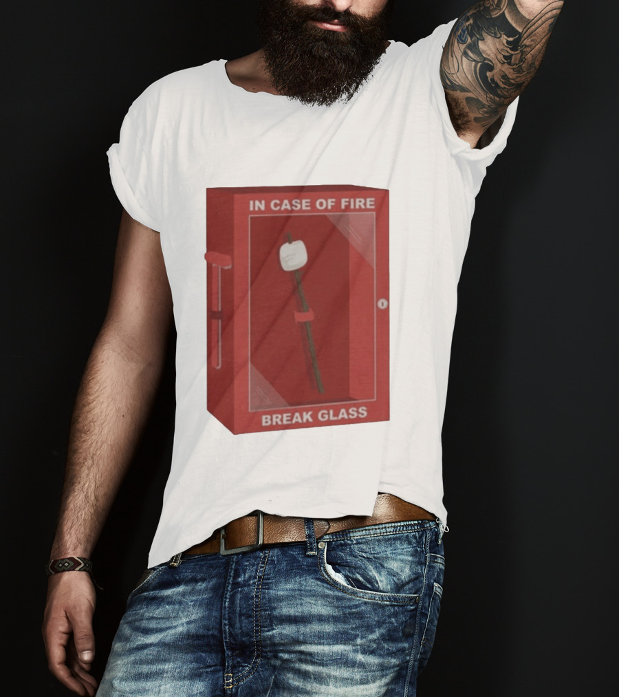 In Case Of Fire Break Glass Marshmallow Stick T-Shirt