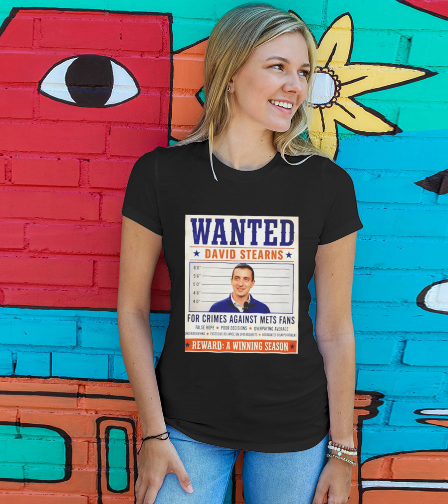 WANTED David Stearns Crimes Against Mets Fans Reward Winning Season False Hope Poor Decisions T-Shirt