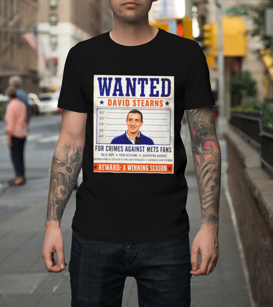 WANTED David Stearns Crimes Against Mets Fans Reward Winning Season False Hope Poor Decisions T-Shirt