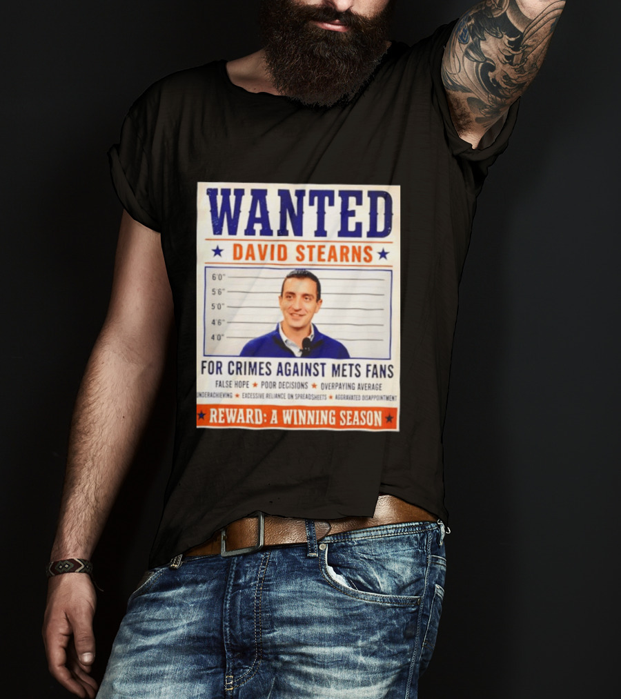 WANTED David Stearns Crimes Against Mets Fans Reward Winning Season False Hope Poor Decisions T-Shirt