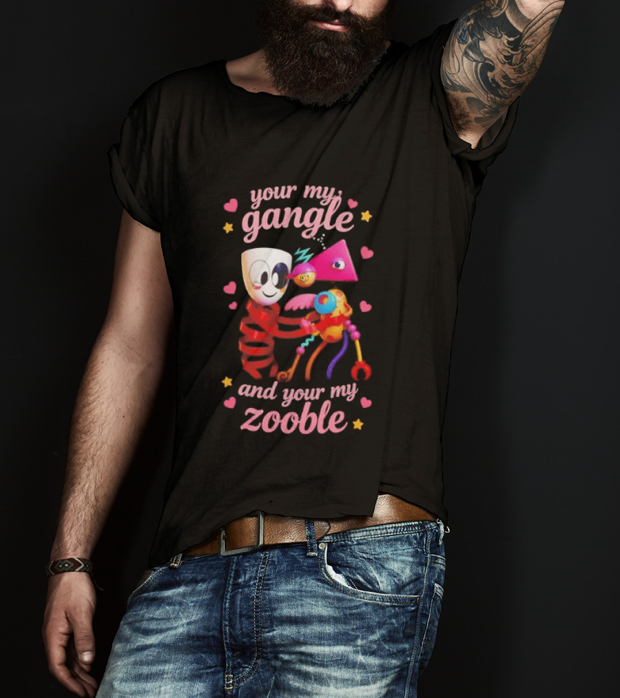 Your My Gangle And Your My Zooble Fun Colorful Characters Surrounded By Hearts And Stars T-Shirt