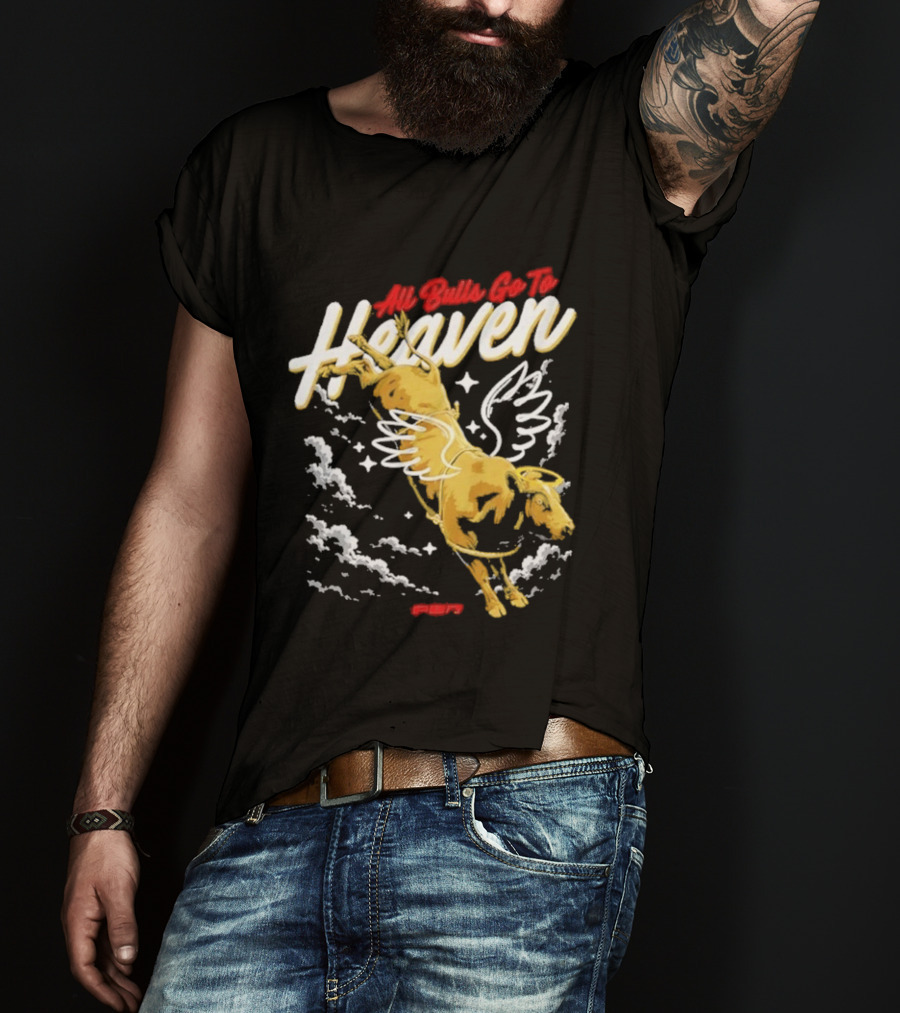 All Bulls Go To Heaven Pbr T-Shirt