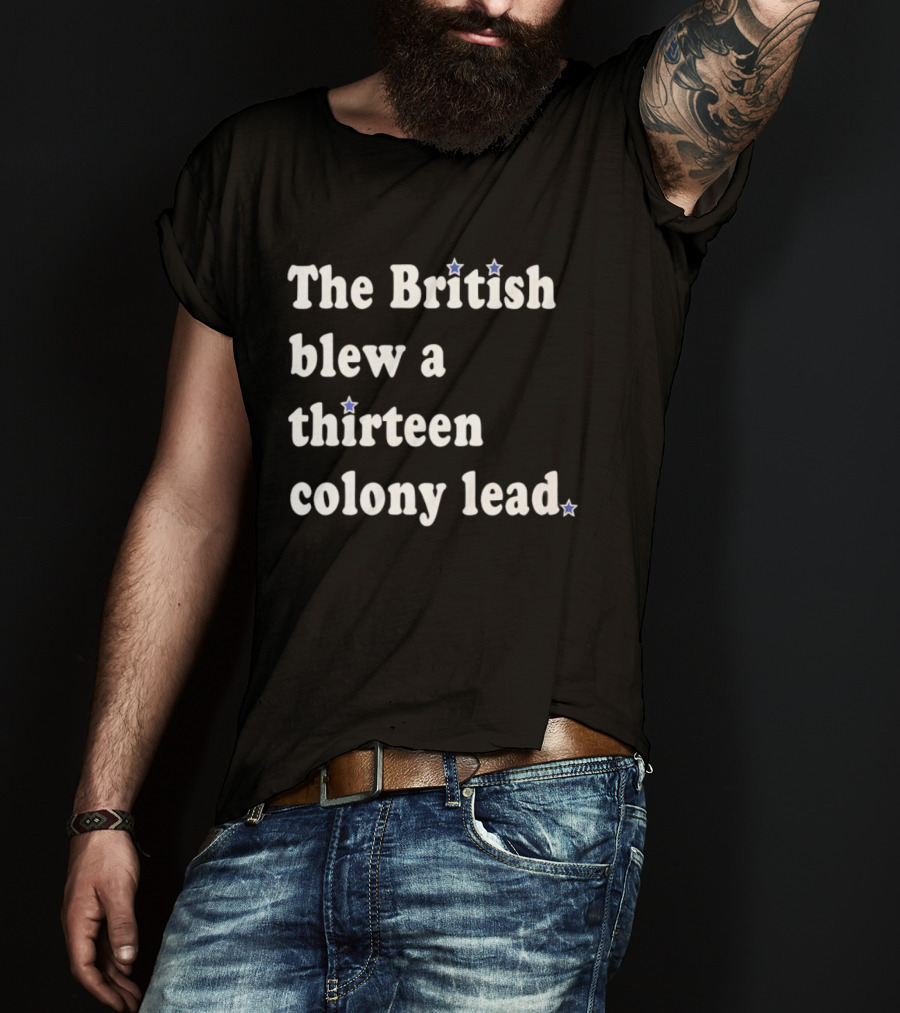 Philadelphia Phillies The British Blew A Thirteen Colony Lead Stars T-Shirt