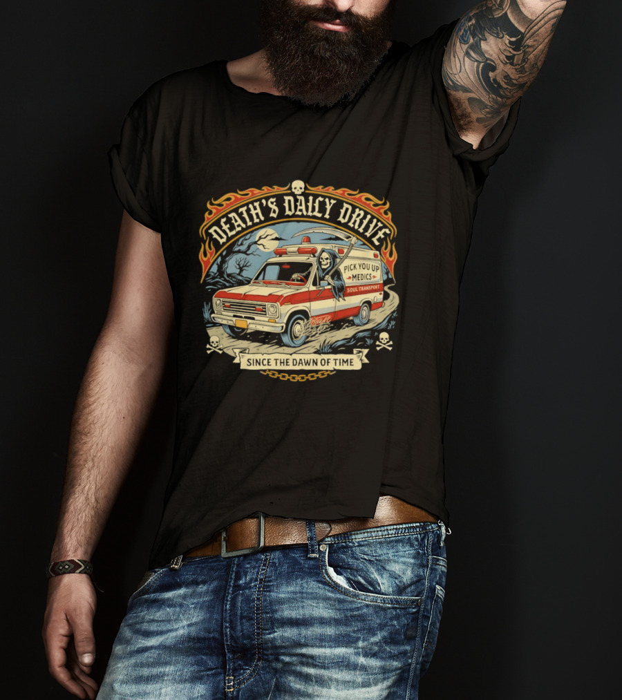 Death's Daily Drive Pick You Up Medics Soul Transport Since The Dawn T-Shirt