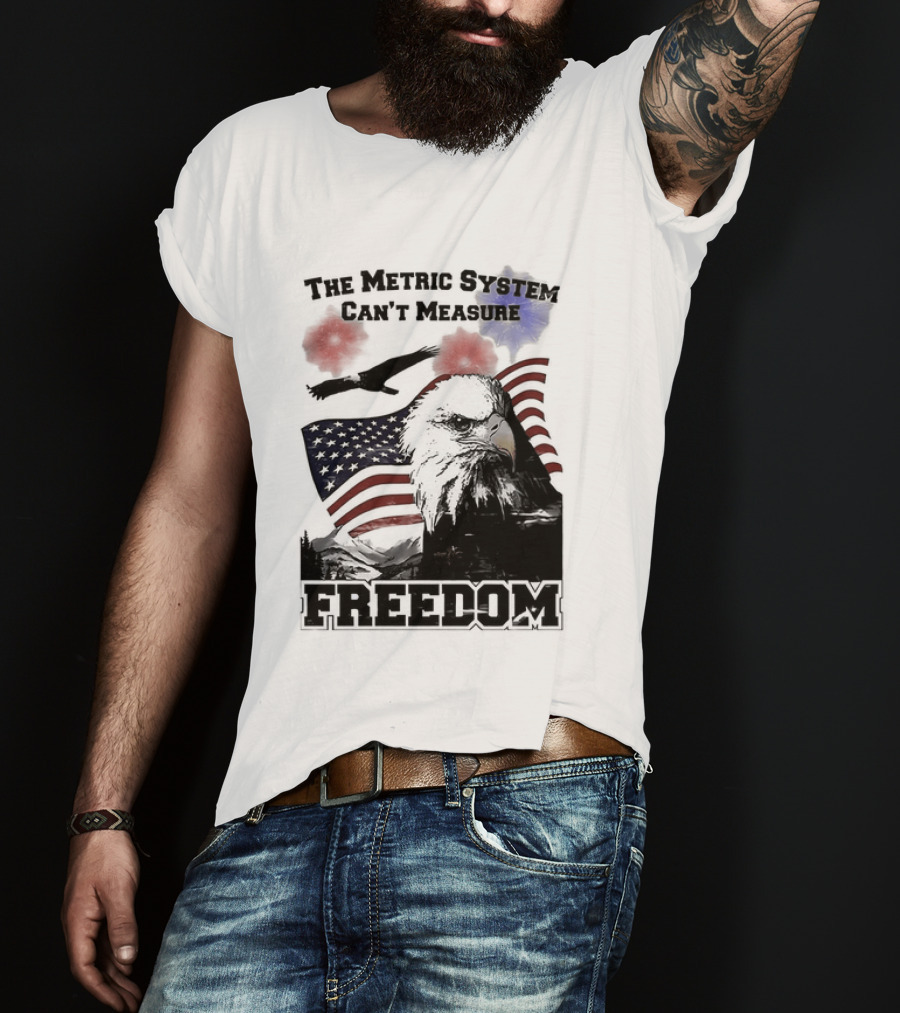Bald Eagle American Flag The Metric System Can't Measure Freedom T-Shirt