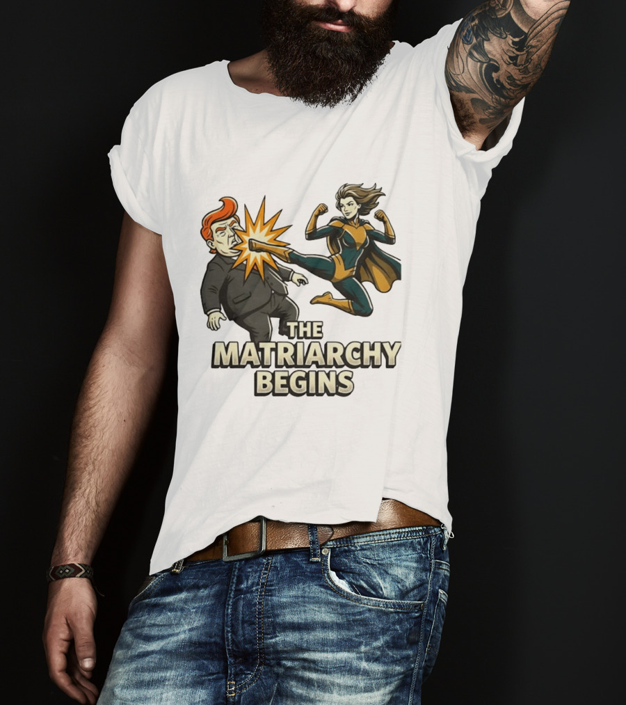 The Matriarchy Begins Superhero Kicking Political Figure In Suit T-Shirt