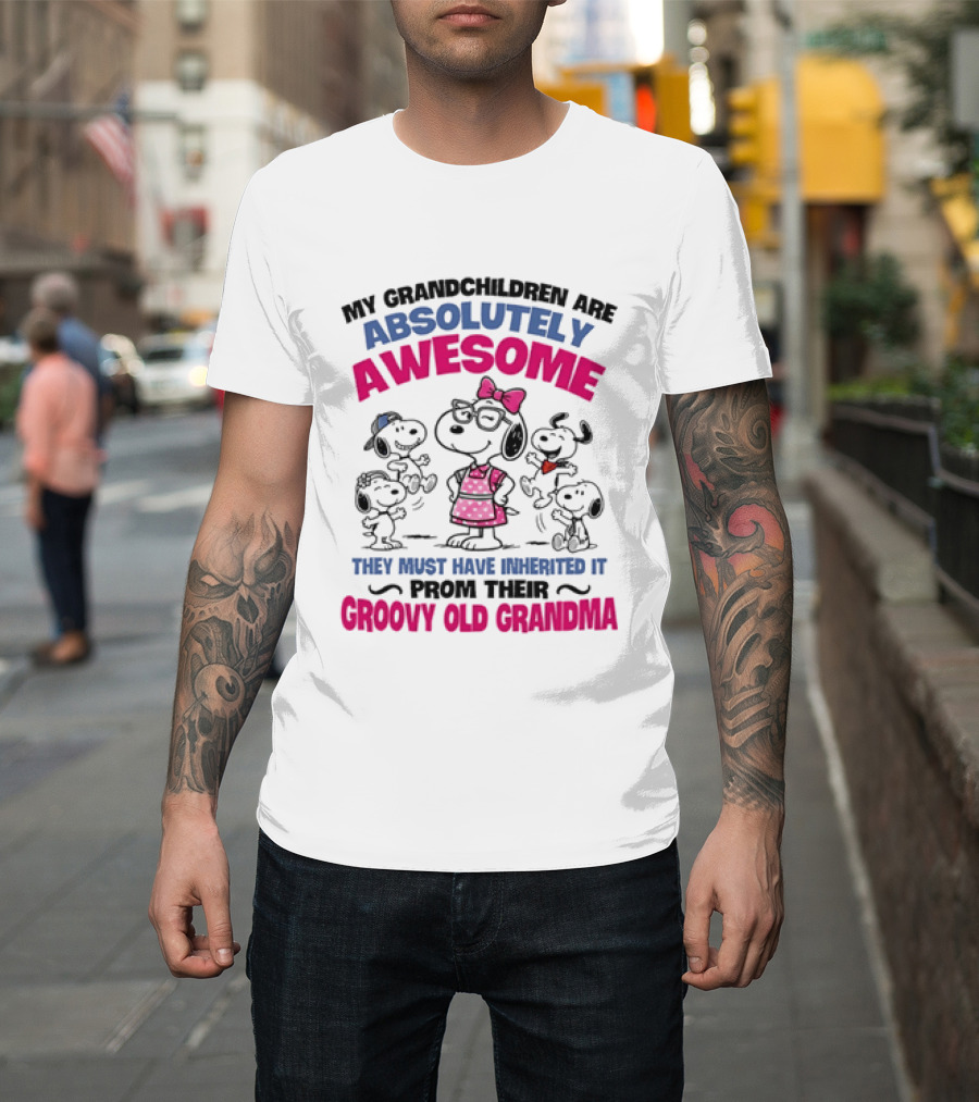 My Grandchildren Are Absolutely Awesome They Must Have Inherited It From Their Groovy Old Grandma Snoopy T-Shirt
