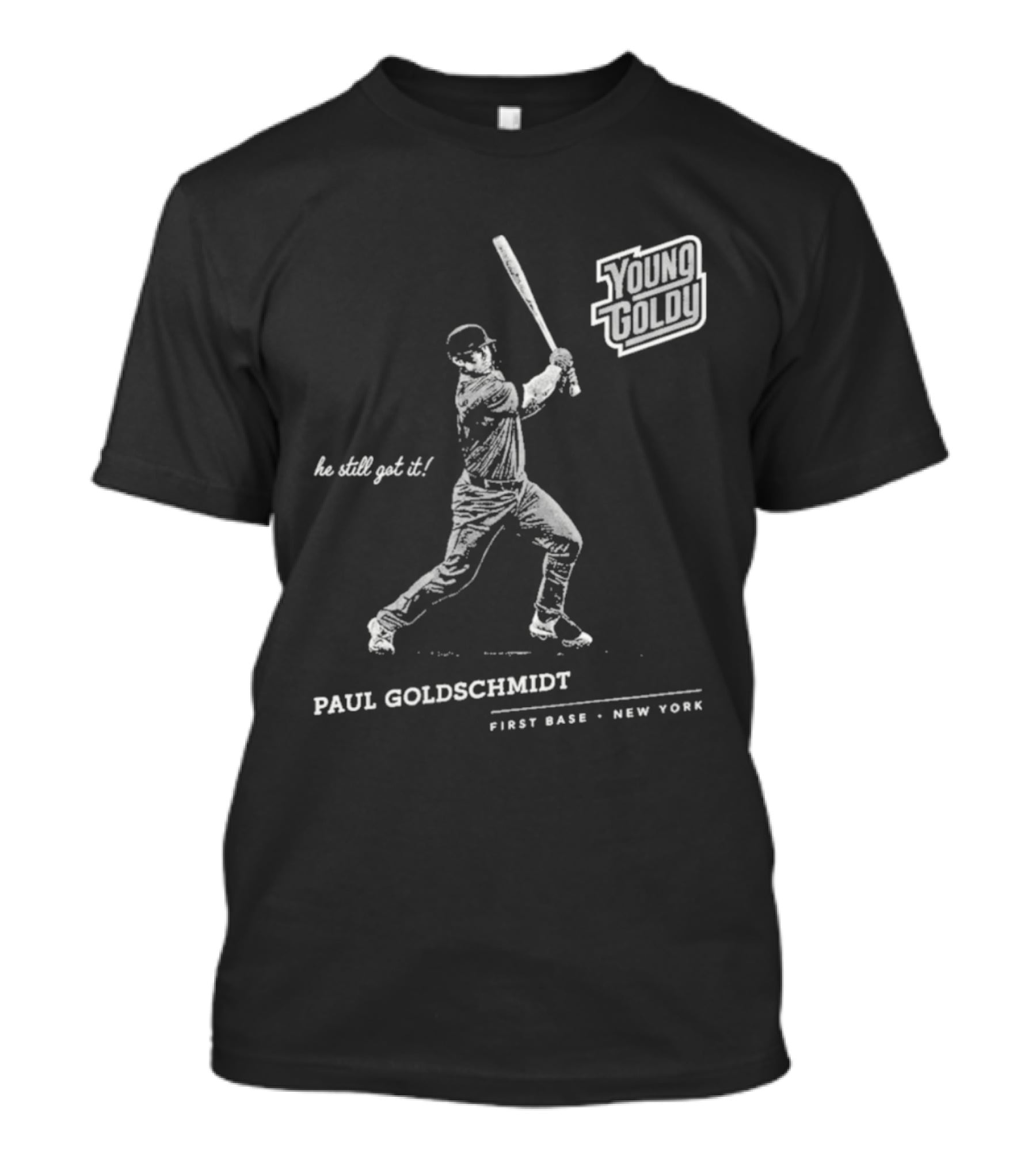 Paul Goldschmidt Young Goldy First Base New York He Still Got It T-Shirt