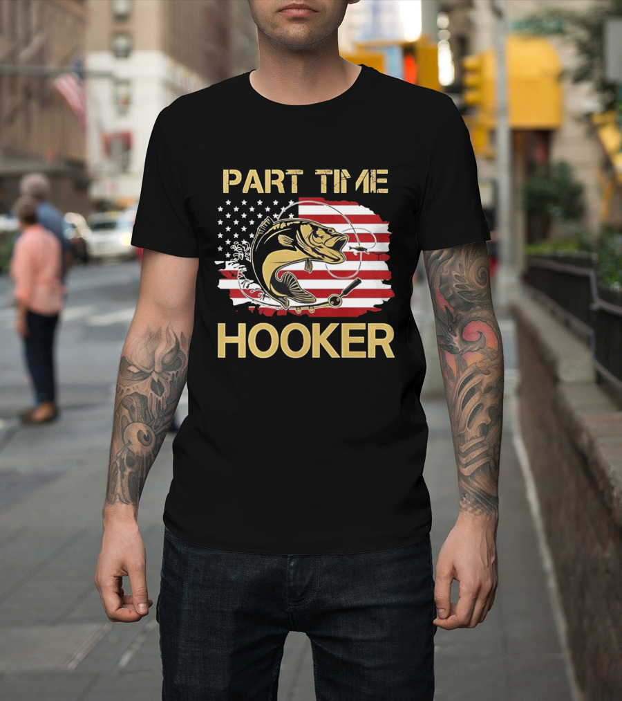 Part Time Hooker American Flag Fishing Humor T-Shirt
