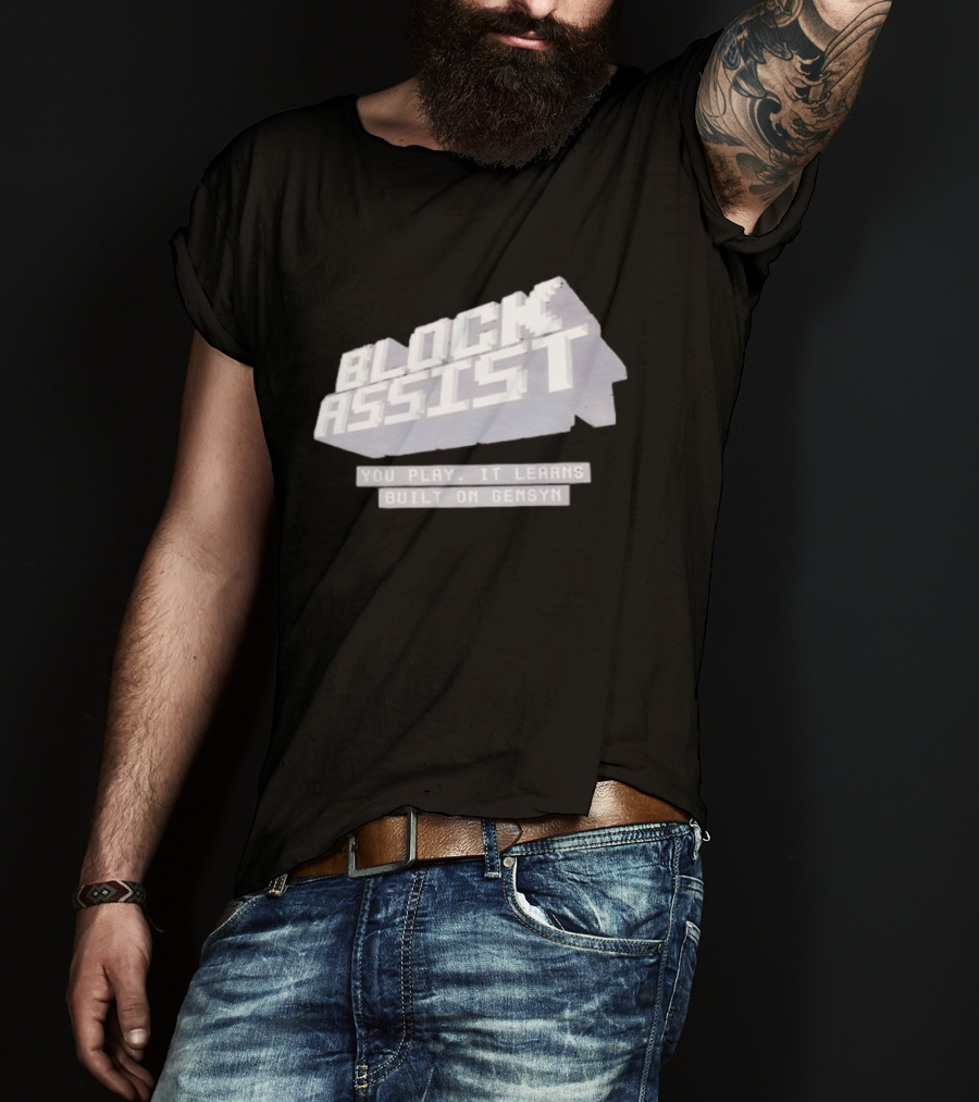 Block Assist You Play It Learns Built On Gensyn T-Shirt