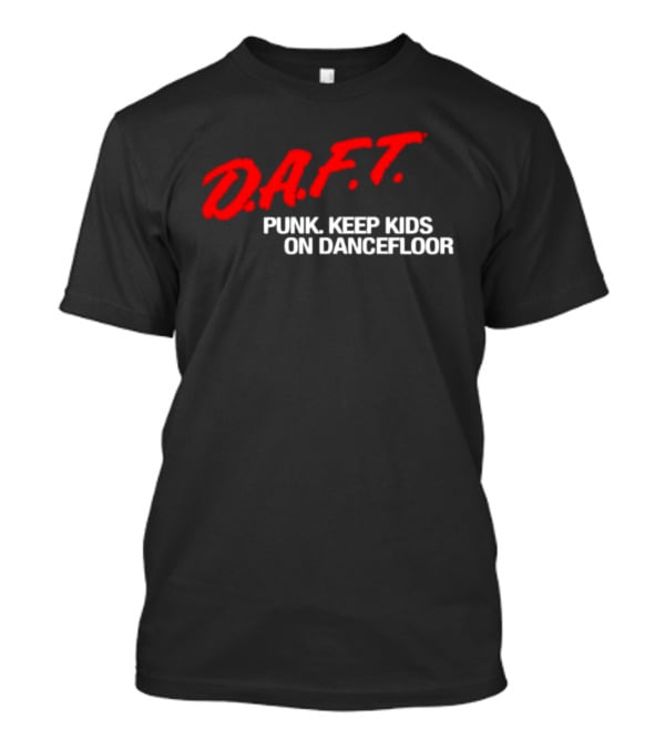 D.A.F.T. Punk Keep Kids On Dancefloor T-Shirt