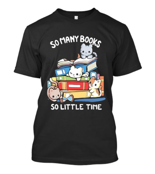 Whimsical Cartoon So Many Books So Little Time Cats Reading T-Shirt