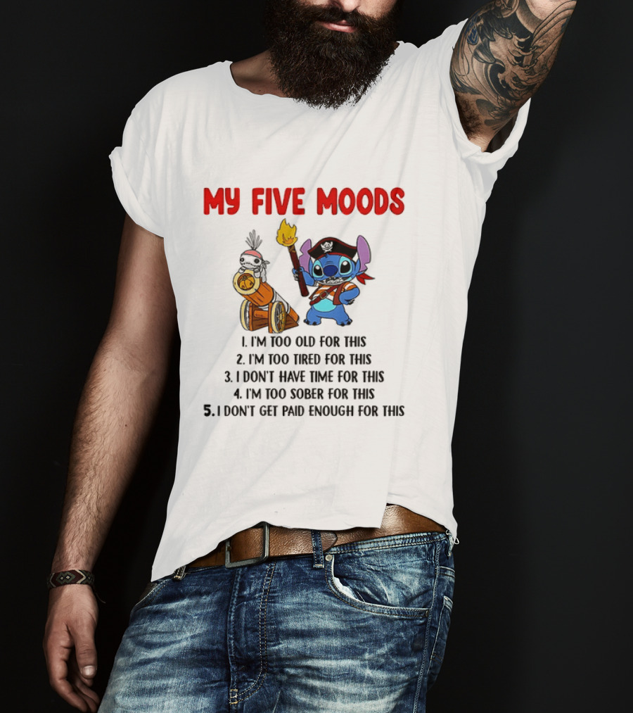 My Five Moods Stitch Pirate I'm Too Old Tired Time Sober Paid T-Shirt
