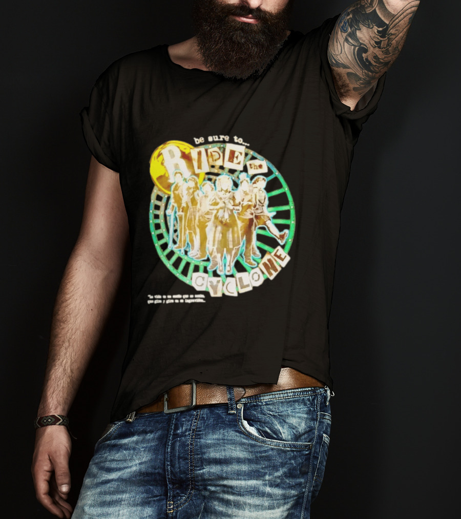 Be Sure To Ride The Cyclone Musical Cast T-Shirt