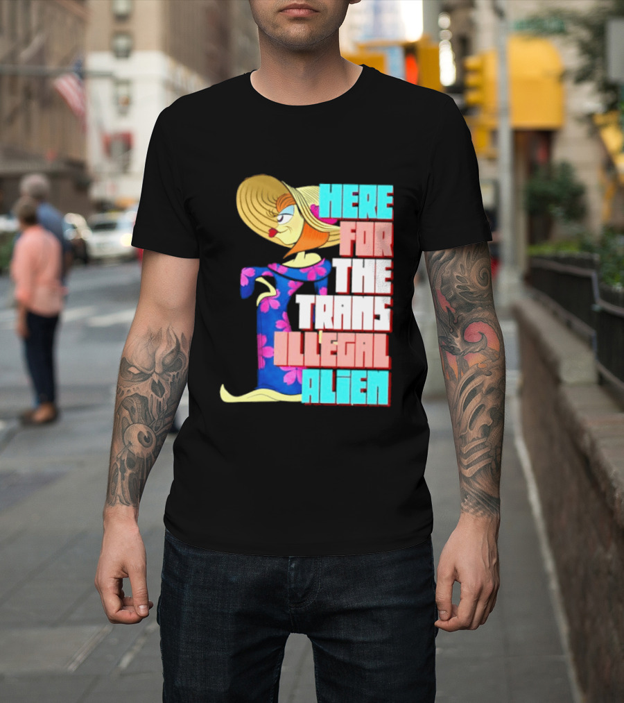 Here For The Trans Illegal Alien Leela Futurama T-Shirt