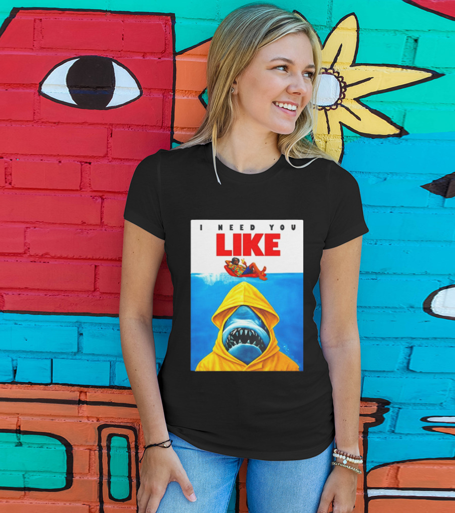 I Need You Like A Shark In A Yellow Raincoat Swims Below Lounge Float T-Shirt