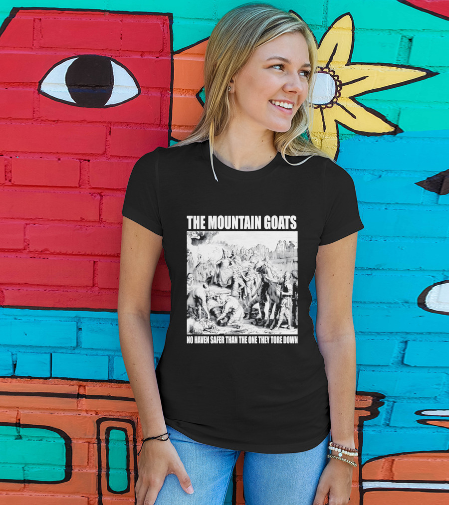 The Mountain Goats No Haven Safer Than The One They Tore Down Historical T-Shirt